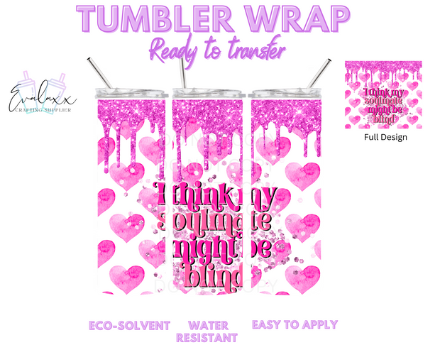 Thinking my soulmate might be blind Tumbler Wrap
