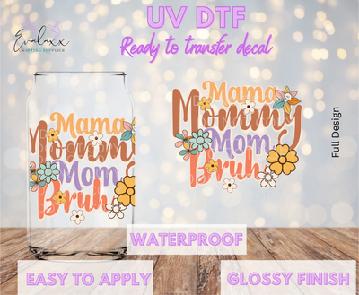 Mamma Mommy Mom Bruh Flowers UV DTF Cup Decal