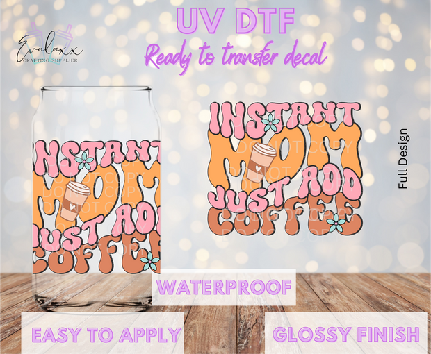 Instant Mom Just Add Coffee UV DTF Cup Decal